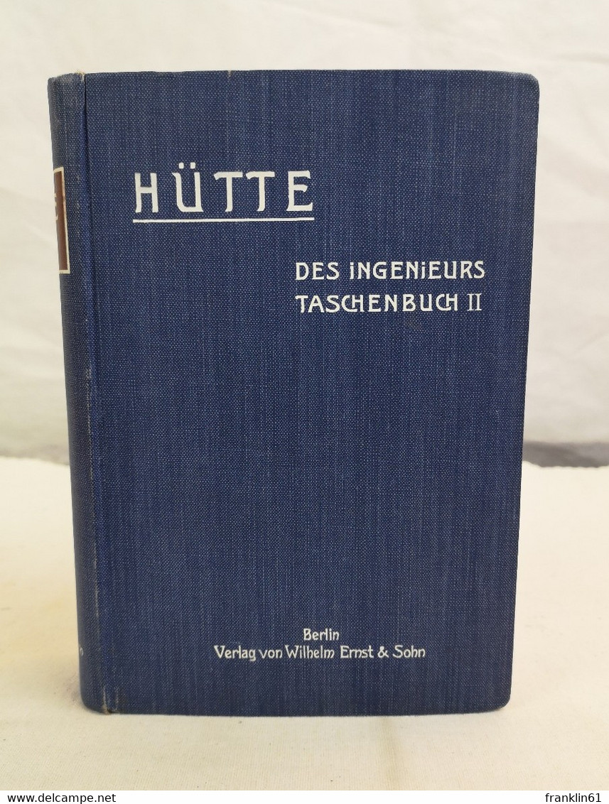 HÜTTE. Des Ingenieurs Taschenbuch. II. Band. - Technik