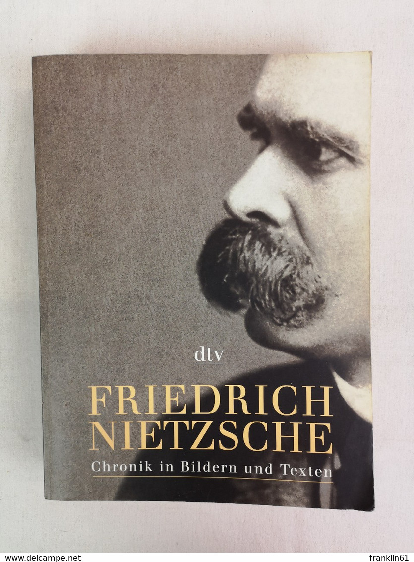 Friedrich Nietzsche. Chronik In Bildern Und Texten. - Philosophie