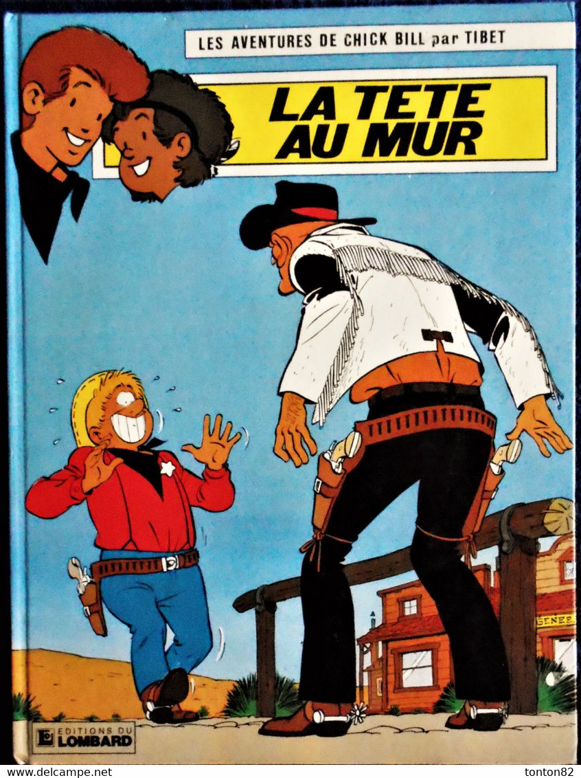 Tibet - Les Aventures De Chick Bill  N° 34 - La Tête Au Mur - Éditions Du Lombard - ( 1981 ) . - Chick Bill