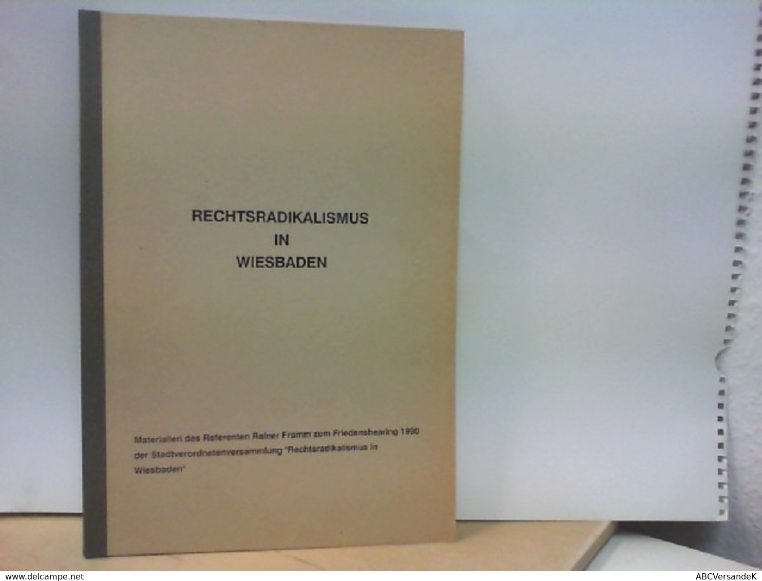 Rechtsradikalismus In Wiesbaden - Materialien Zum Friedenshearing 1990 Der Stadtverordnetenversammlung - Politik & Zeitgeschichte