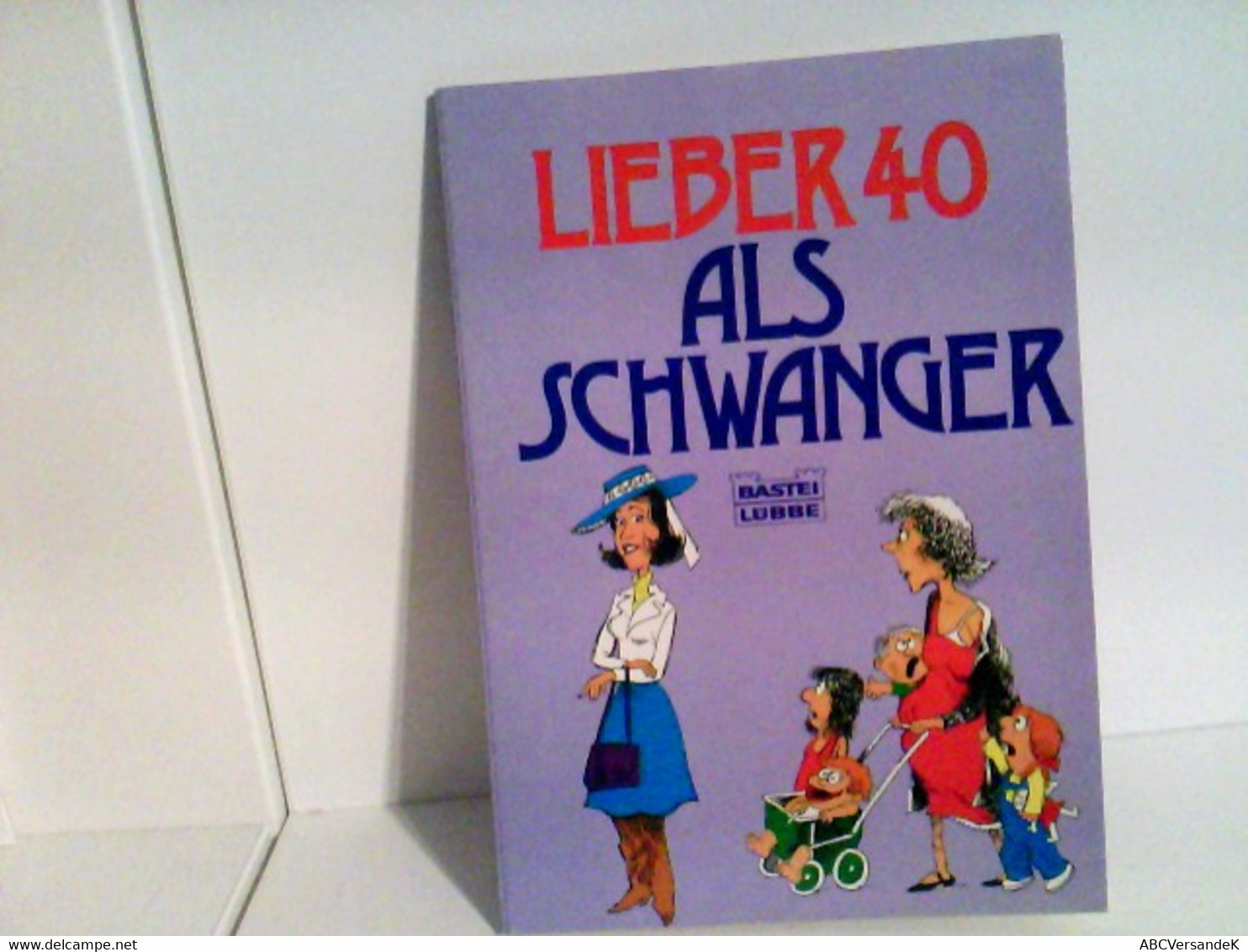 Lieber Vierzig Als Schwanger. ( Cartoon). - Andere & Zonder Classificatie