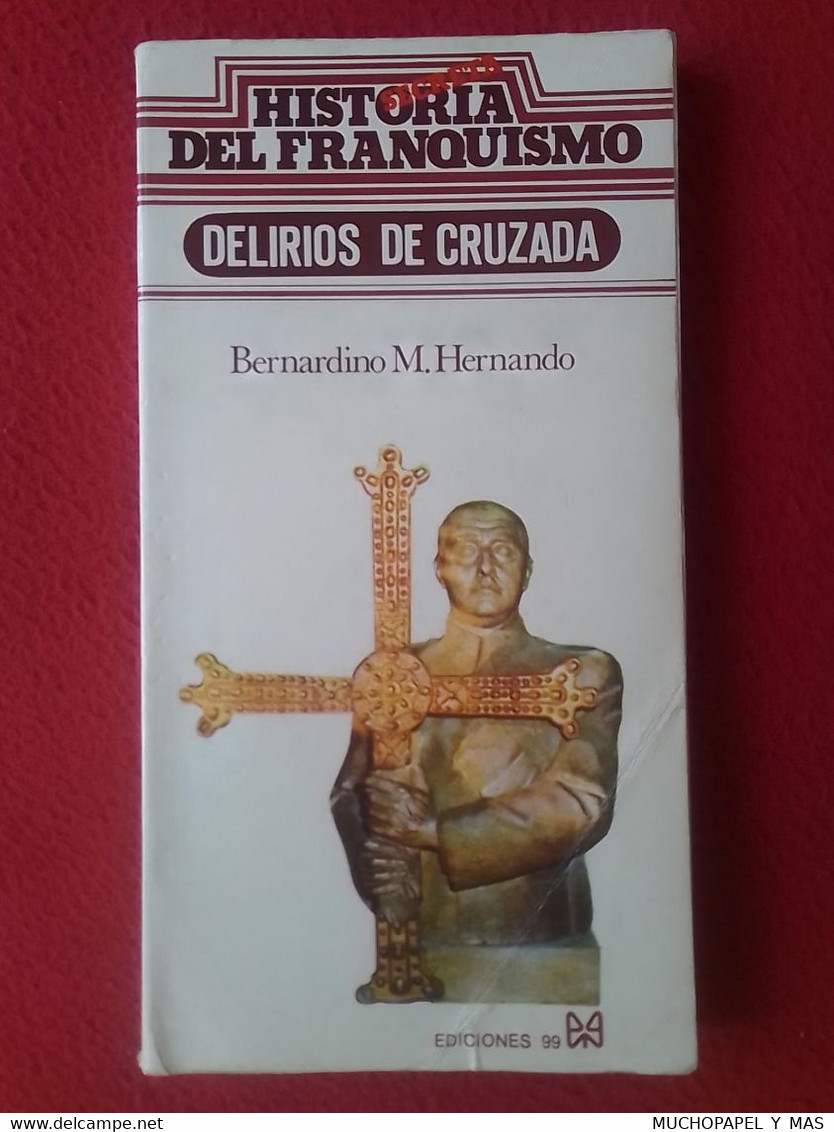 LIBRO HISTORIA SECRETA DEL FRANQUISMO DELIRIOS DE CRUZADA BERNARDINO M. HERNANDO EDICIONES 99 AÑO 1977. FRANCISCO FRANCO - Geschiedenis & Kunst