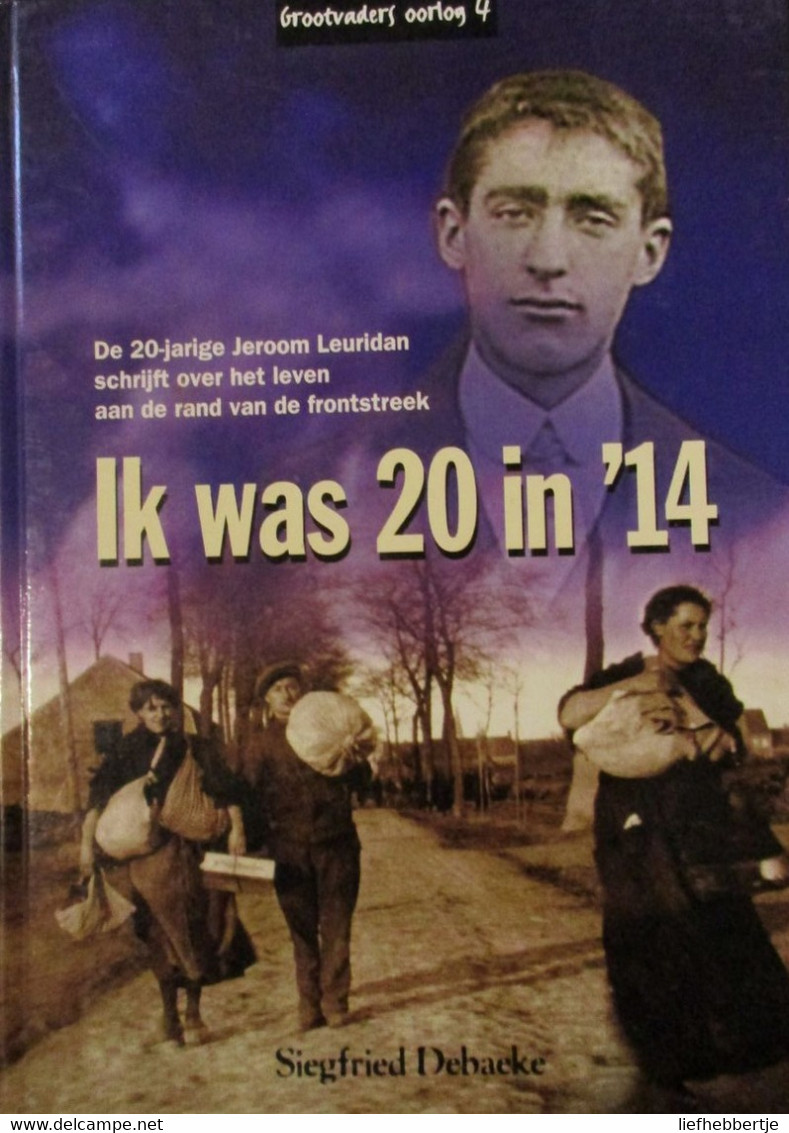 Ik Was 20 In '14 - Over Jeroom Leuridan - Oostvleteren - Eerste Wereldoorlog - Oorlog 1914-18