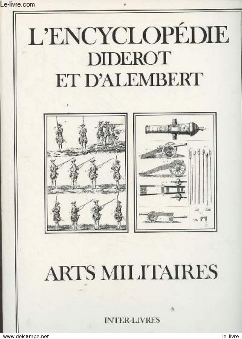 Recueil De Planches Sur Les Sciences, Les Arts Libéraux Et Les Arts Méchaniques Avec Leur Explication - Arts Militaires. - Encyclopaedia