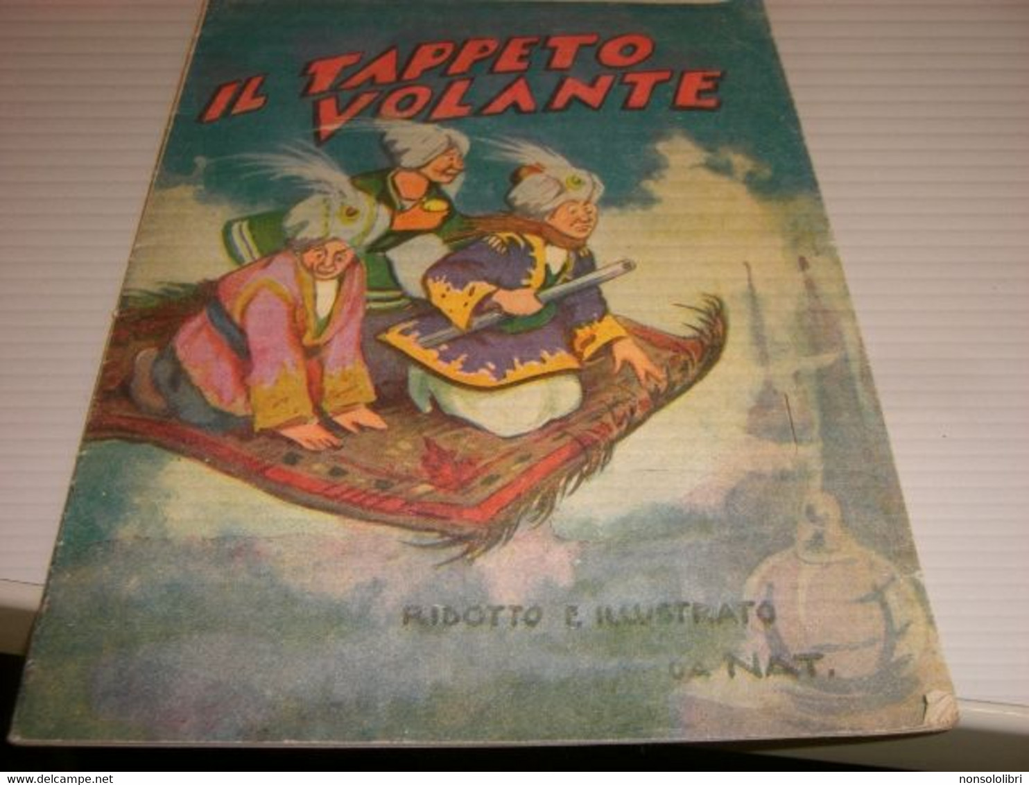 LIBRETTO IL TAPPETO VOLANTE   ILLUSTRAZIONI DI NATOLI  1943 EDIZIONI S.A.C.S.E - Classic