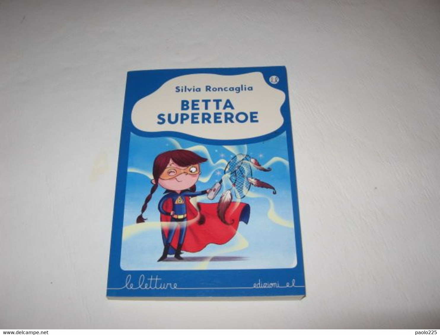 BETTA SUPERIORE - EDIZIONI LE LETTURE - SILVIA RONCAGLIA - Bambini