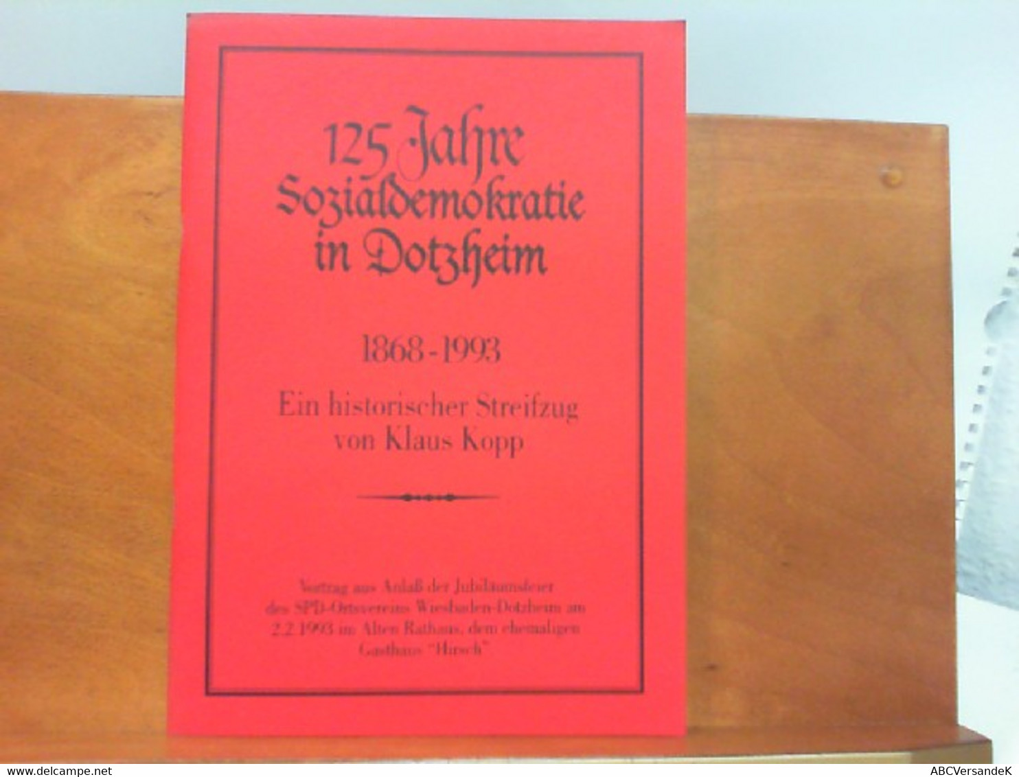 125 Jahre Sozialdemokratie In Dotzheim 1868 - 1993 : Ein Historischer Streifzug - Politik & Zeitgeschichte