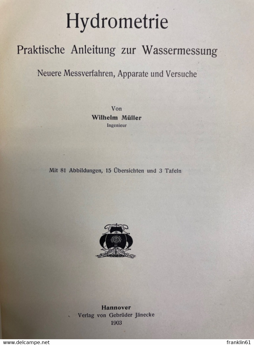 Hydrometrie. Praktische Anleitung Zur Wassermessung. Neuere Messverfahren, Apparate Und Versuche. - Architektur