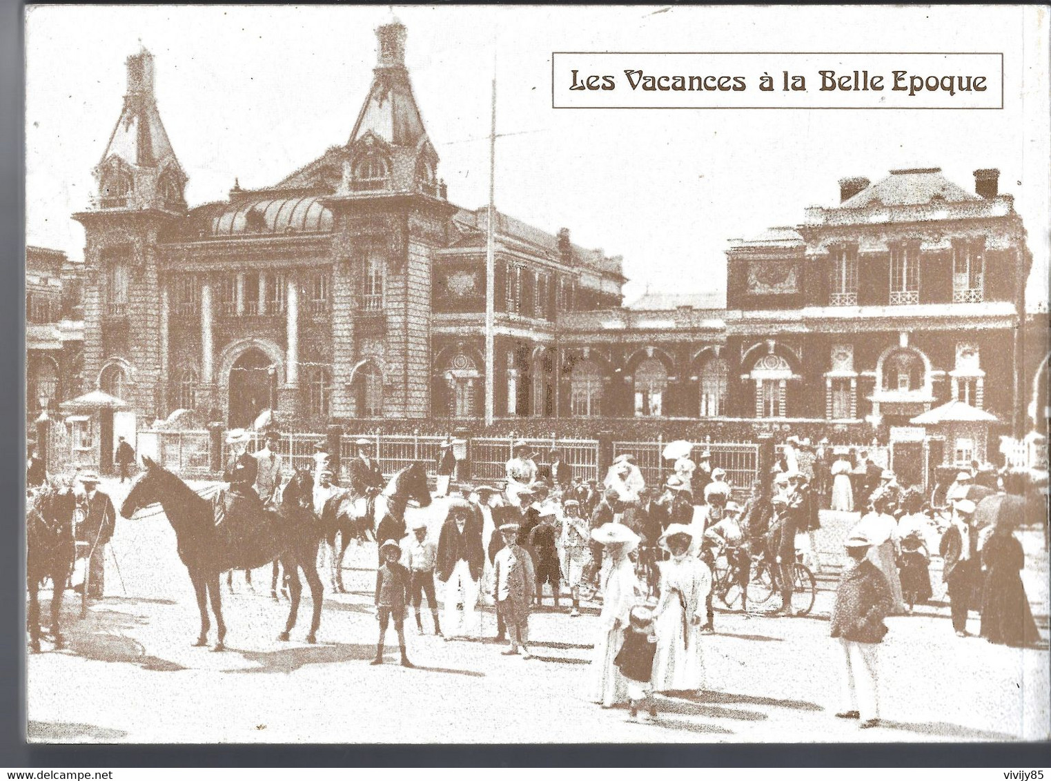 Beau Livre Illustré De 224 Pages " Les Vacances à La Belle époque " - DEUVILLE-LE HAVRE-LE POULIGUEN-PORNIC-CANNES - Non Classés