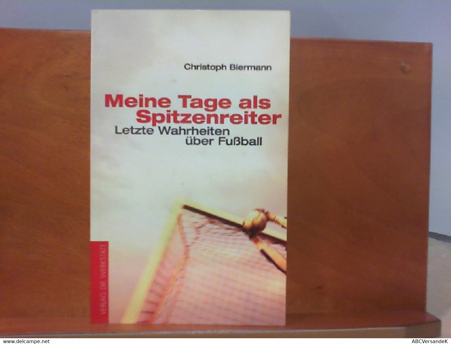 Meine Tage Als Spitzenreiter - Letzte Wahrheiten über Fußball - Sport