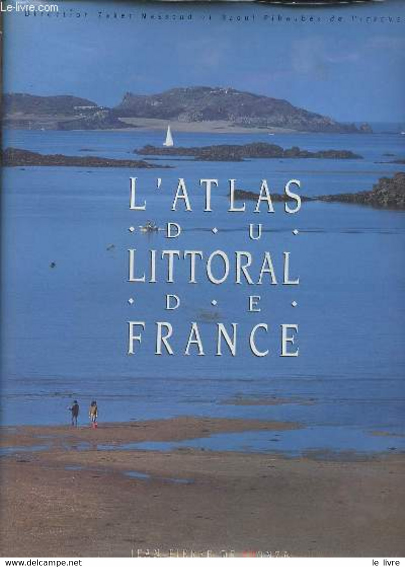 L'atlas Du Littoral De France. - Massoud Zaher & Piboubès Raoul - 1994 - Maps/Atlas