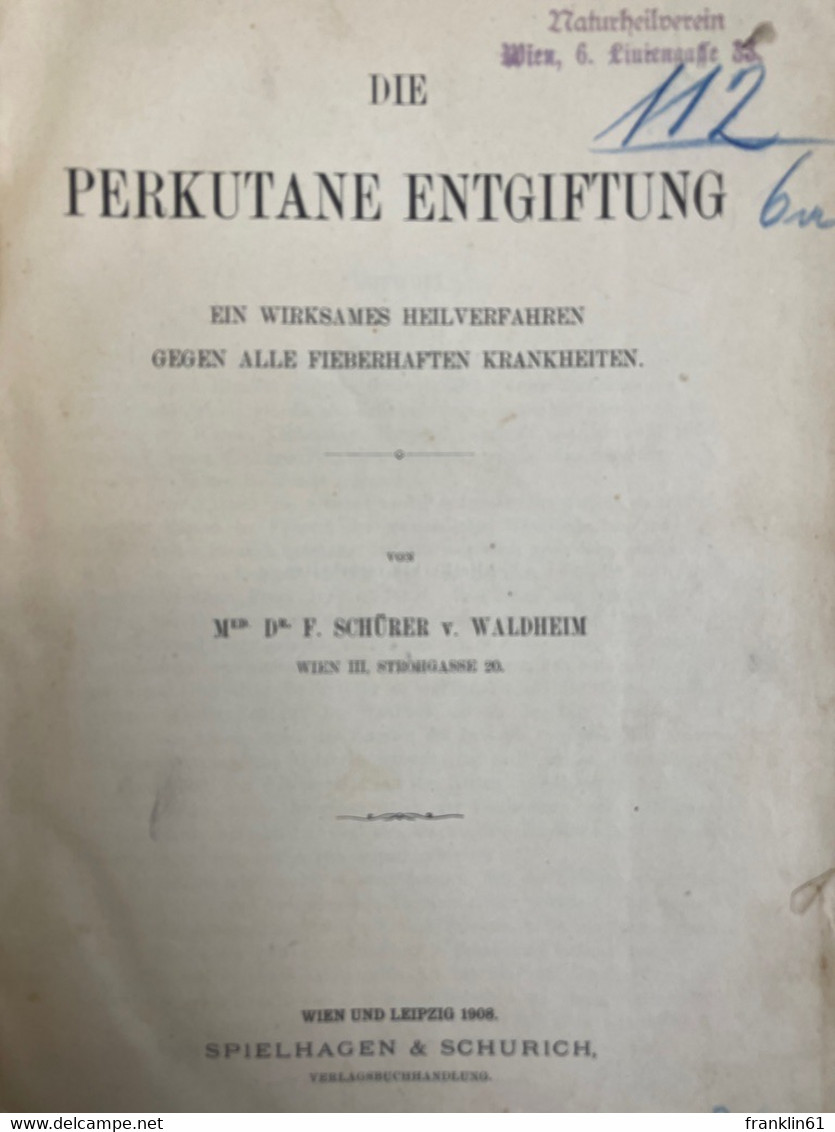 Die Perkutane Entgiftung. Ein Wirksames Heilverfahren Gegen Alle Fieberhaften Krankheiten. - Medizin & Gesundheit