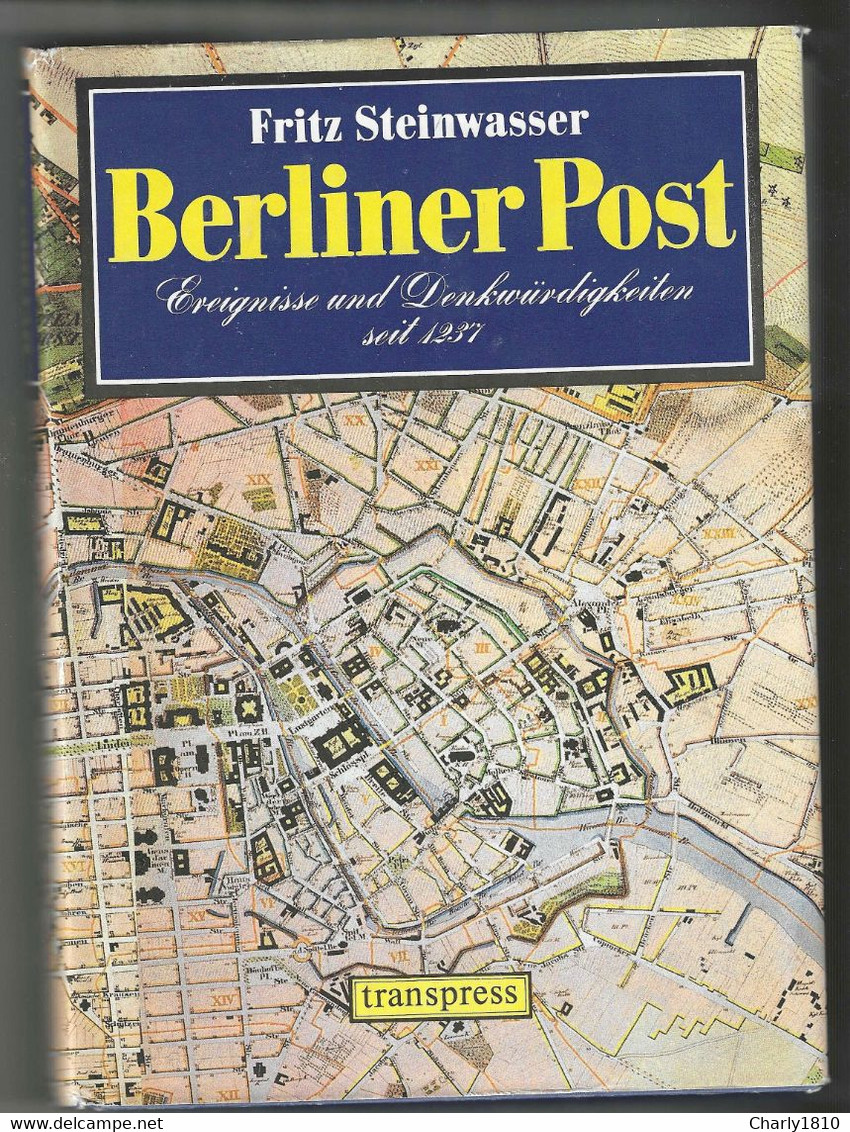 Berliner Post - Ereignisse Und Denkwürdigkeiten Seit 1237 - Fritz Steinwasser - Philatelie Und Postgeschichte