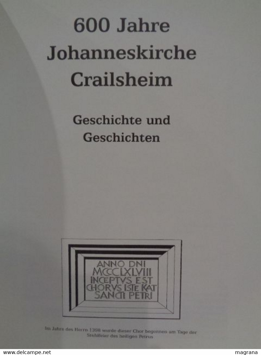 600 Jahre Johanneskirche Crailsheim. Geschichte Und Geschichten. Eigenverlag Evangelische Johanneskirchengemeinde. 1998. - Zonder Classificatie