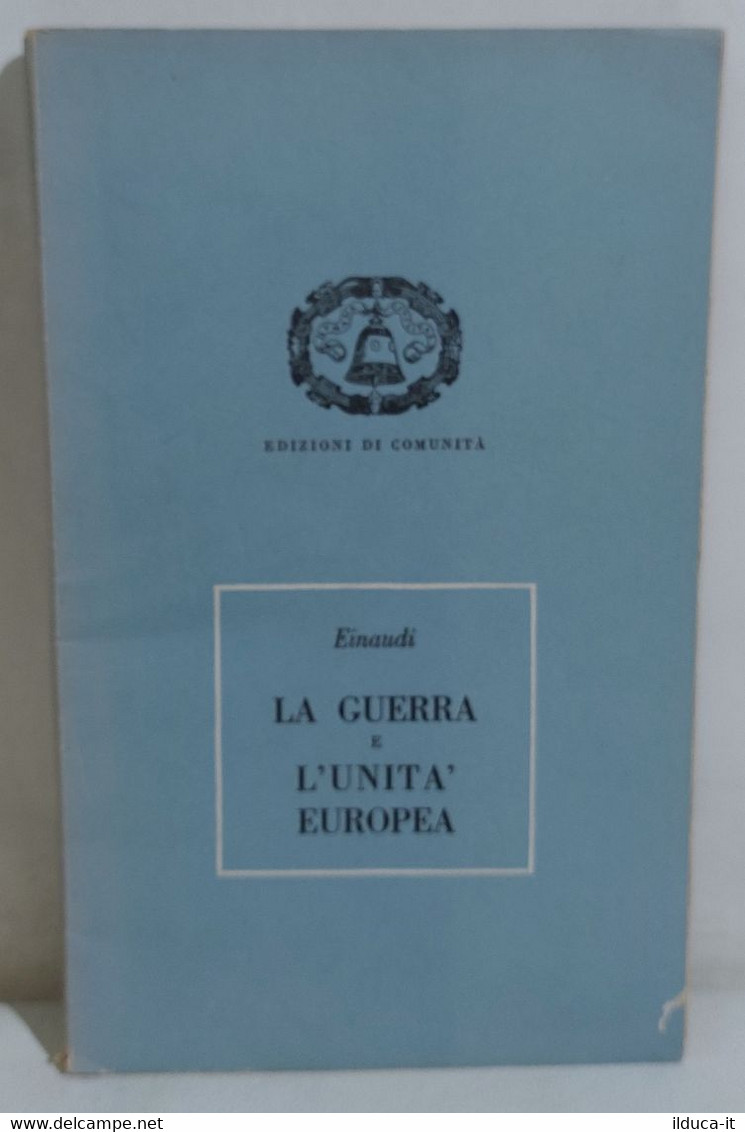 I112646 Luigi Einaudi - La Guerra E L'Unità Europea - Ed. Comunità 1948 - Gesellschaft Und Politik