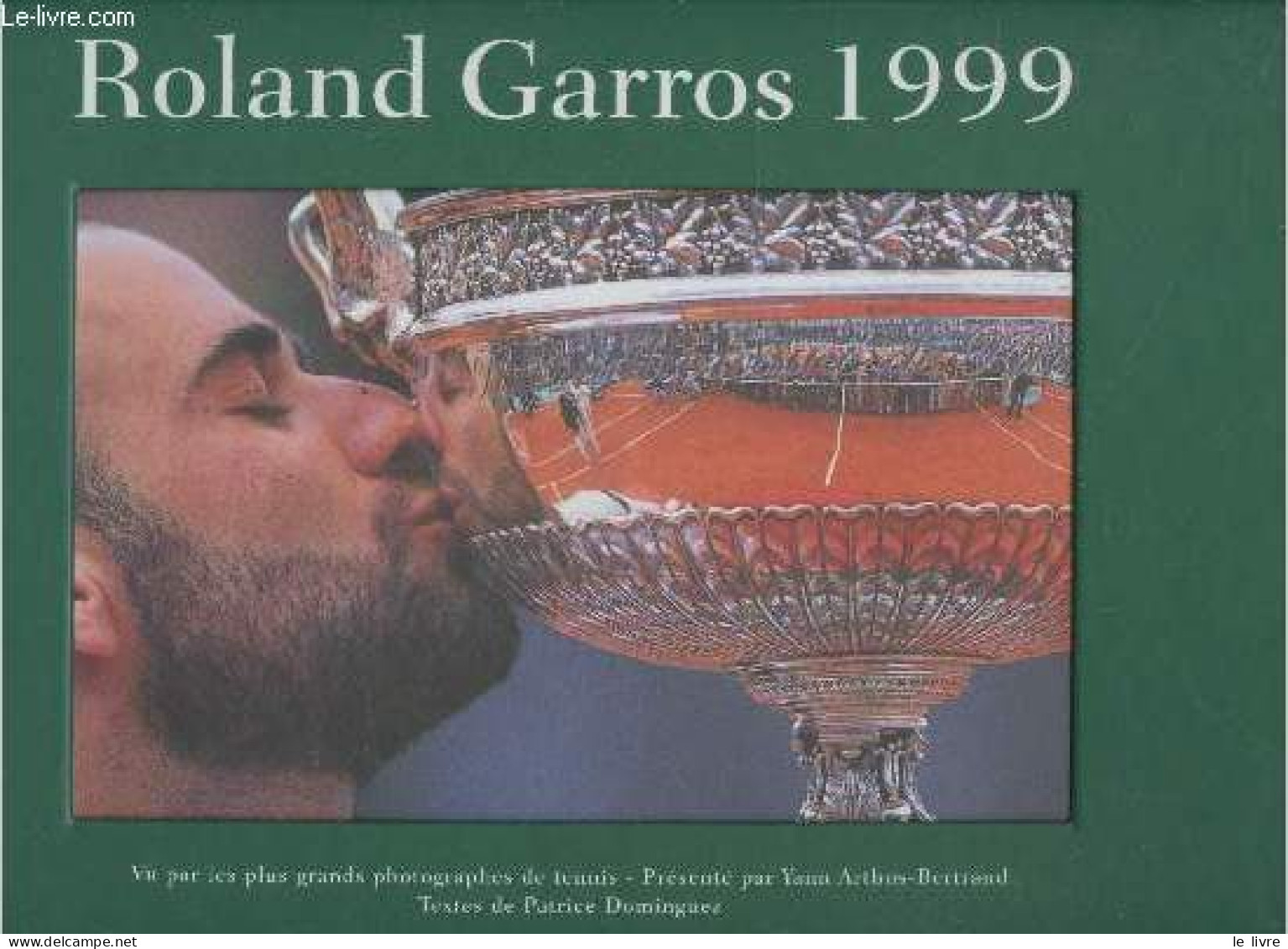 Roland Garros 1999 - Arthus-Bertrand Yann, Dominguez Patrice - 0 - Livres