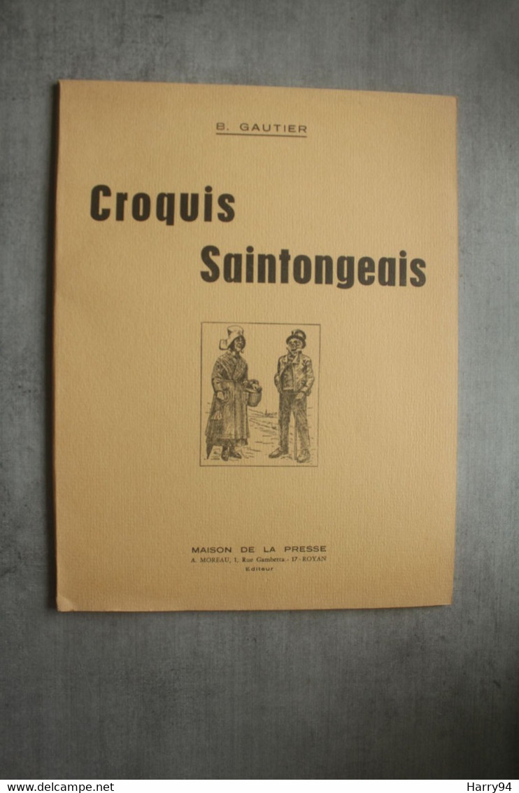 Croquis Saintongeais B. Gautier 1967 Textes En Patois Charentais - Poitou-Charentes