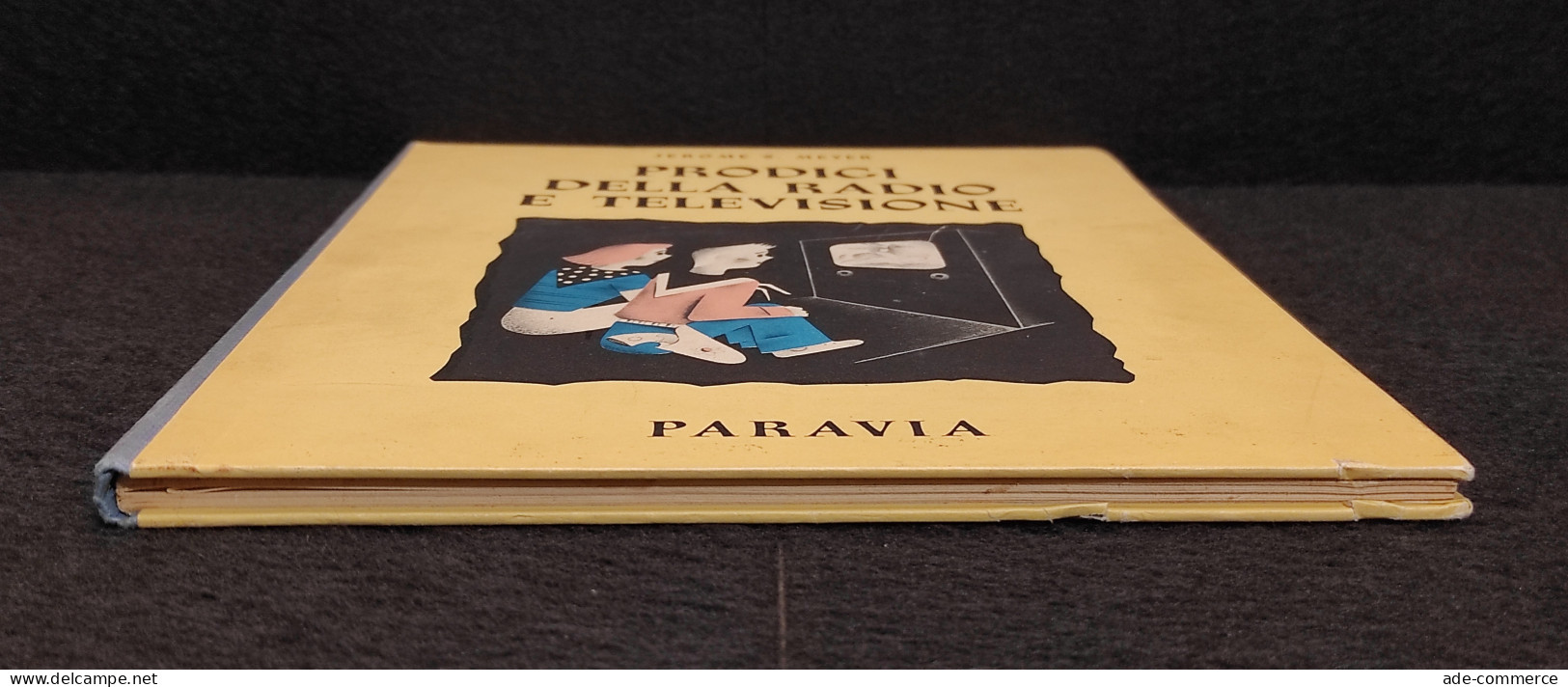 Prodigi della Radio e Televisione - J. S. Meyer - Paravia - 1952 - I Ed.