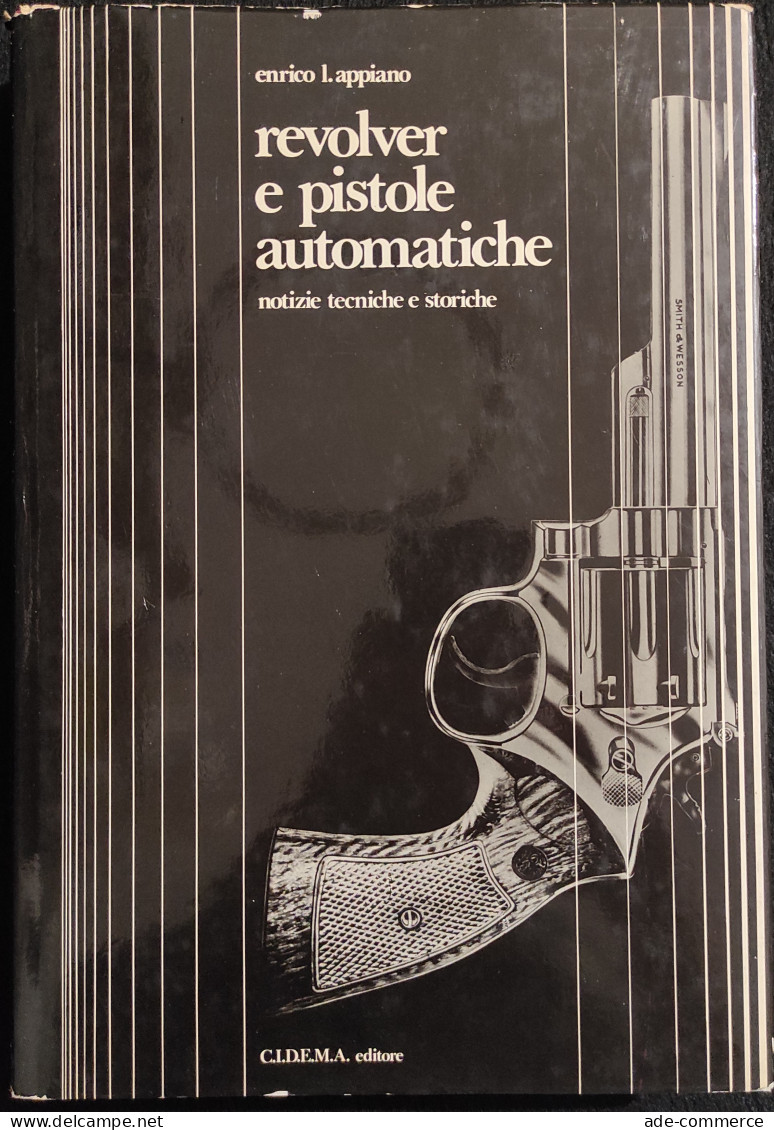 Revolver E Pistole Automatiche - E. Appiano - C.I.D.E.M.A. - 1973 - Mathématiques Et Physique