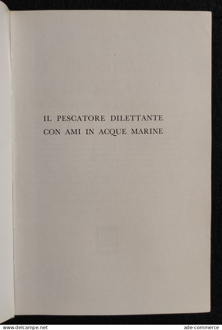 Il Pescatore Dilettante Con Ami In Acque Marine - G. Santi - Ed. Hoepli - 1962 - Collectors Manuals