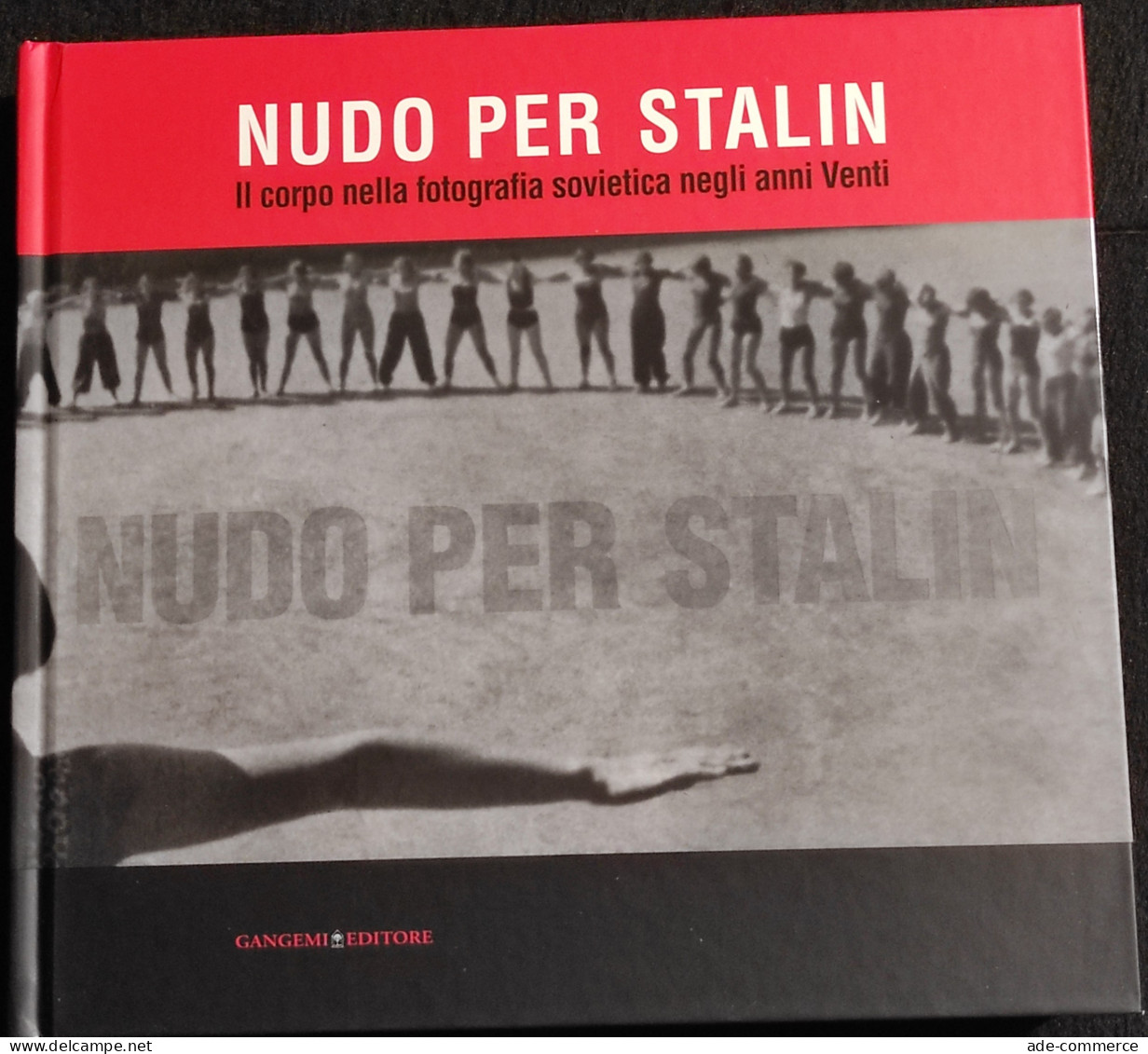 Nudo Per Stalin - Corpo Nella Fotografia Sovietica Negli Anni Venti - 2009 - Pictures