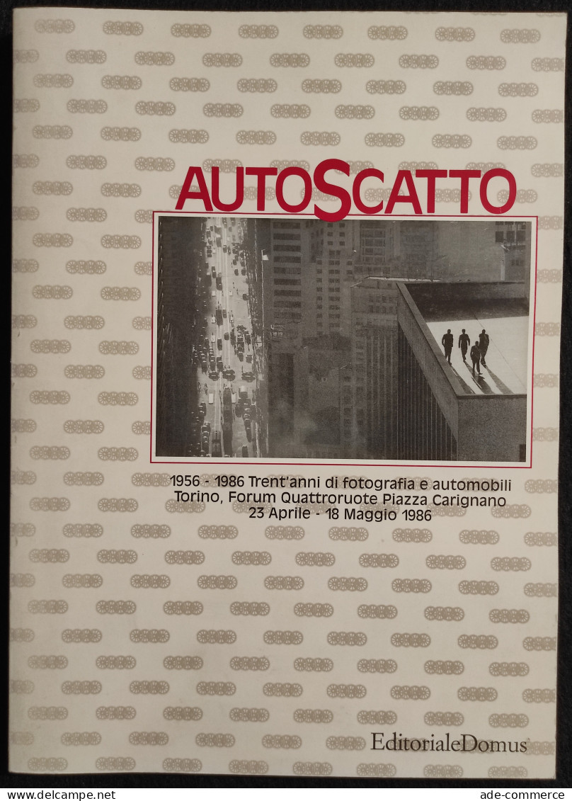 Autoscatto - Trent'Anni Di Fotografia E Automobili - Ed. Domus - 1986 - Fotografie