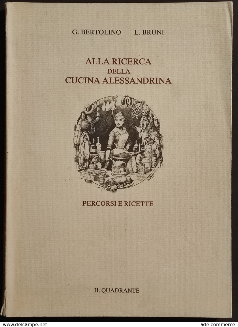 Alla Ricerca Della Cucina Alessandrina - G. Bertolino - E.d. Il Quadrante - 1983 - Maison Et Cuisine