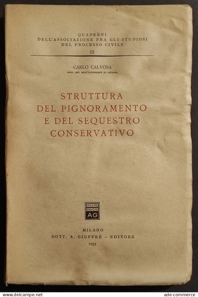 Struttura Pignoramento E Sequestro Conservativo - Ed. Giuffrè - 1953 - Society, Politics & Economy