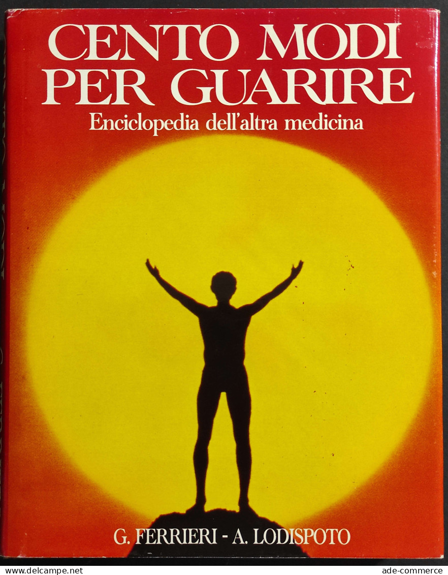 Cento Modi Per Guarire - Enciclopedia Dell'Altra Medicina - Ed. CDE - 1992 - Medizin, Psychologie