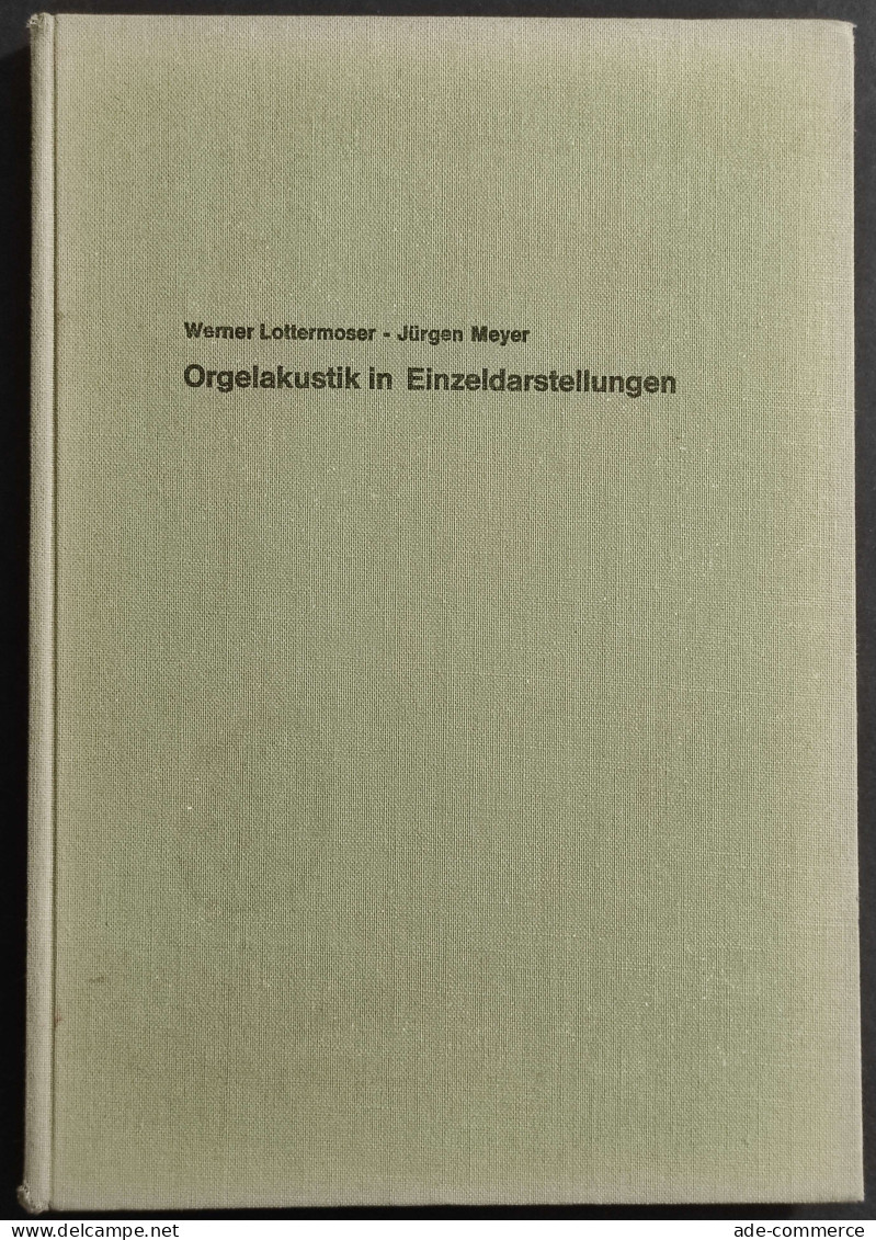 Orgelakustik In Einzeldarstellungen Teil I - W. Lottermoser - J. Meyer - 1966 - Mathematik Und Physik