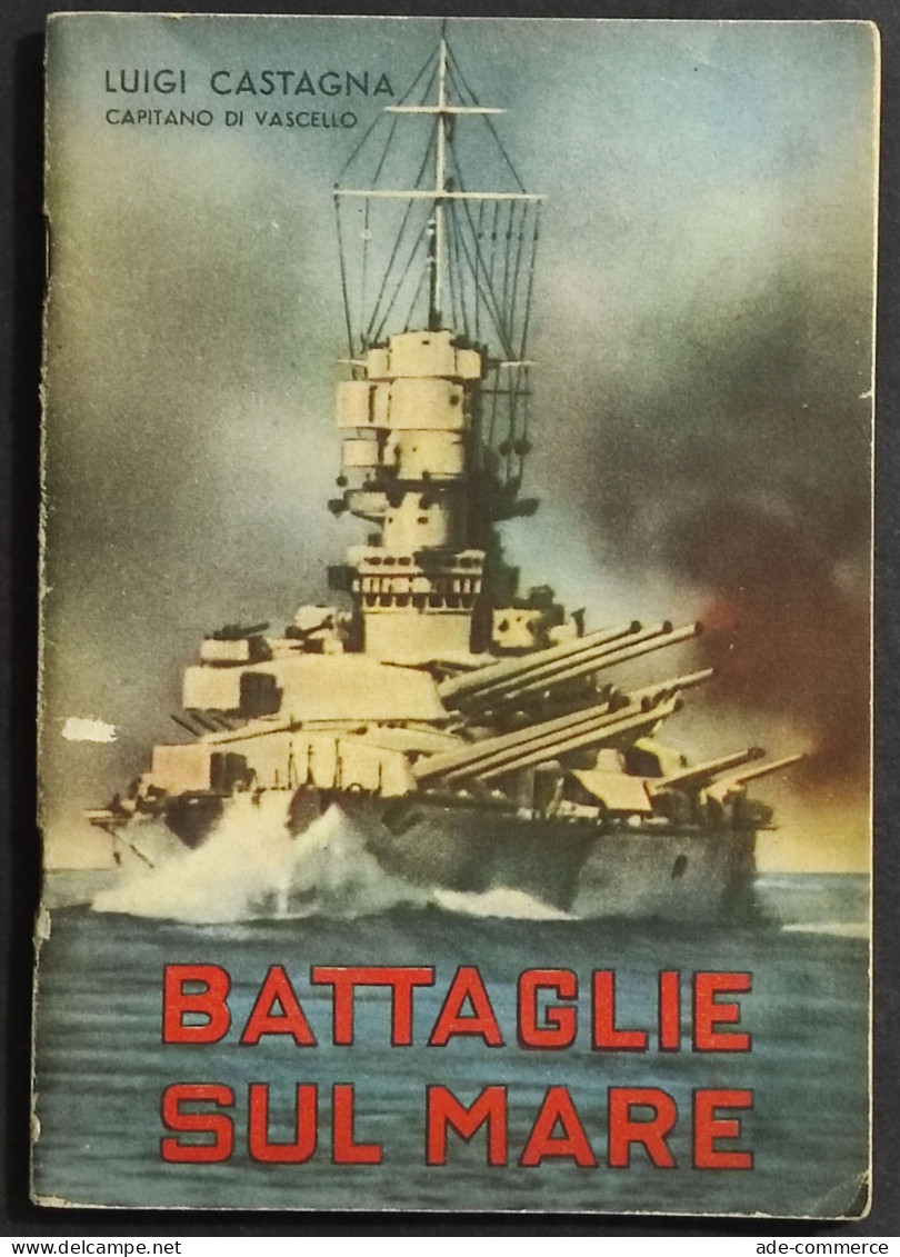 Battaglie Sul Mare - L. Castagna - Ed. Mondadori - 1942 - Guerre 1939-45