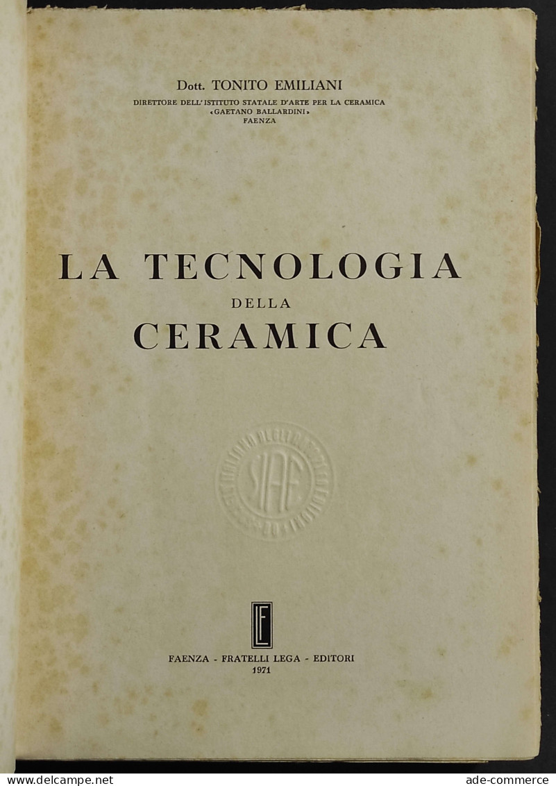 La Tecnologia Della Ceramica - T. Emiliani - Ed. Lega - 1971 - Mathematik Und Physik