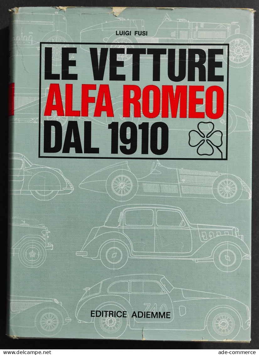 Le Vetture Alfa Romeo Dal 1910 - L. Fusi - Ed. Adiemme - 1965 - Motores