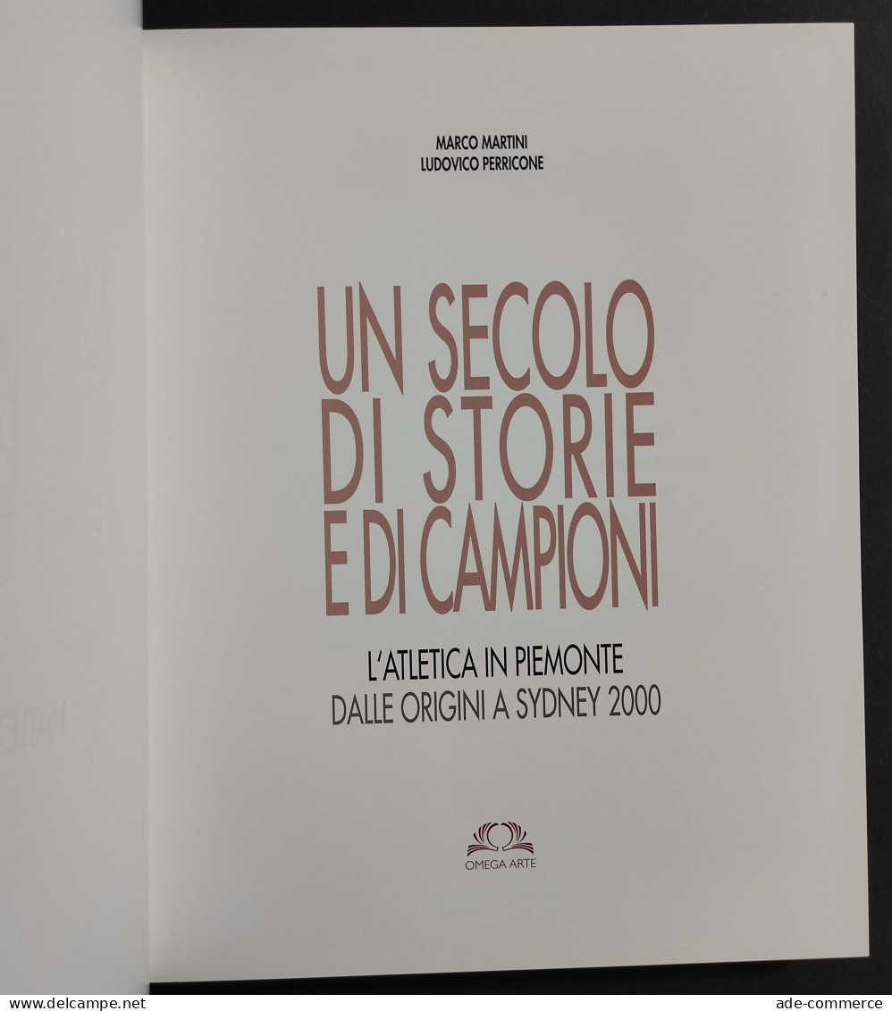 Un Secolo Di Storie E Di Campioni - Atletica Piemonte - Ed. Omega Arte - 2000 - Sports