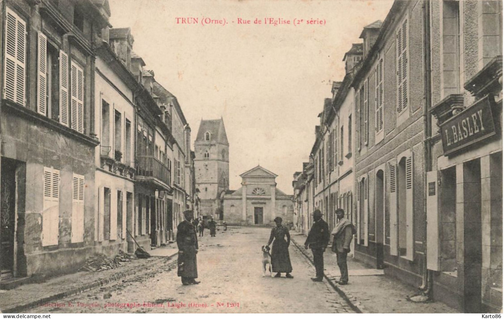 Trun * 1907 * Rue De L'église * Commerce Magasin L. BASLEY * Villageois - Trun