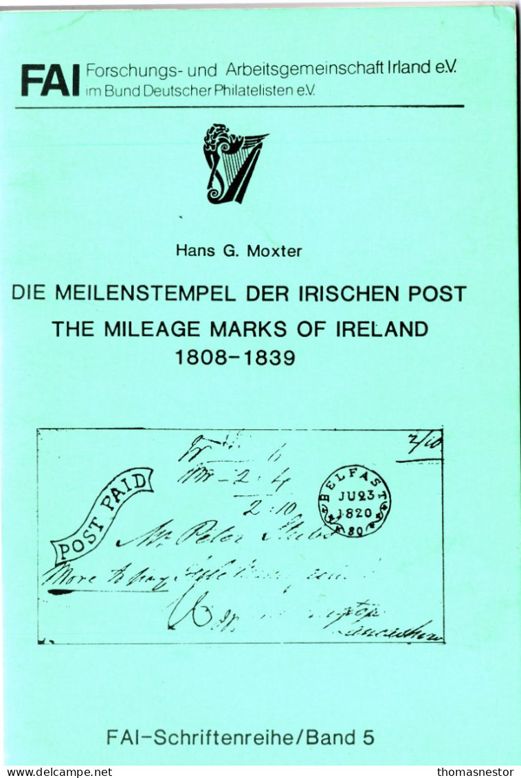 DEI MEILENSTEMPEL DER IRISCHEN POST 1808 - 1839 / THE MILEAGE MARKS OF IRELAND 1808 - 1839 By Hans G. Moxter - Prephilately