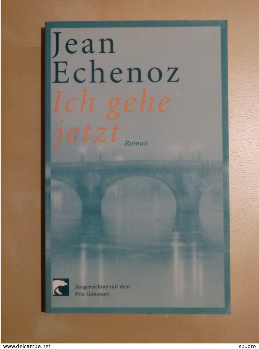 Ich Gehe Jetzt. Jean Echenoz. Roman. Ausgezeichnet Mit Dem Prix Goncourt. Berliner Taschenbuch Verlag 76079 - Auteurs Int.