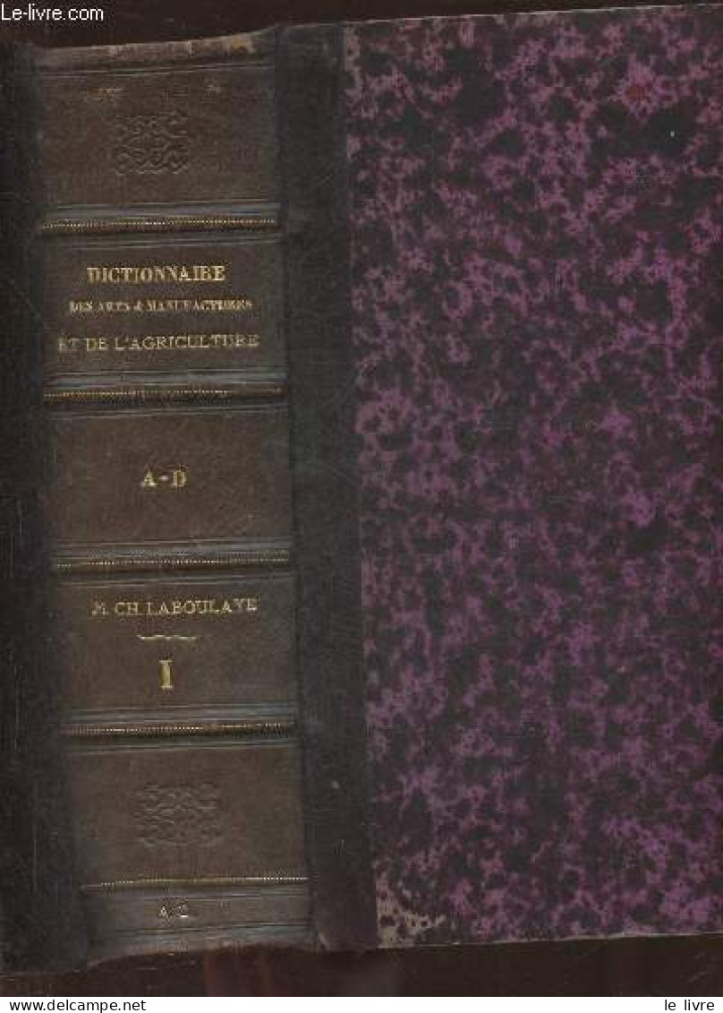 Dictionnaire Des Arts Et Manufacture Et De L'agriculture- Description Des Procédés De L'industrie Française Et étrangère - Encyclopédies