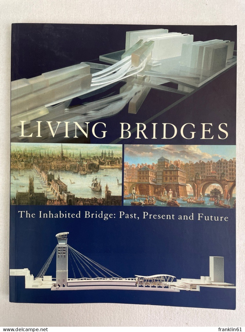 Living Bridges: The Inhabited Bridge, Past, Present And Future. - Architecture