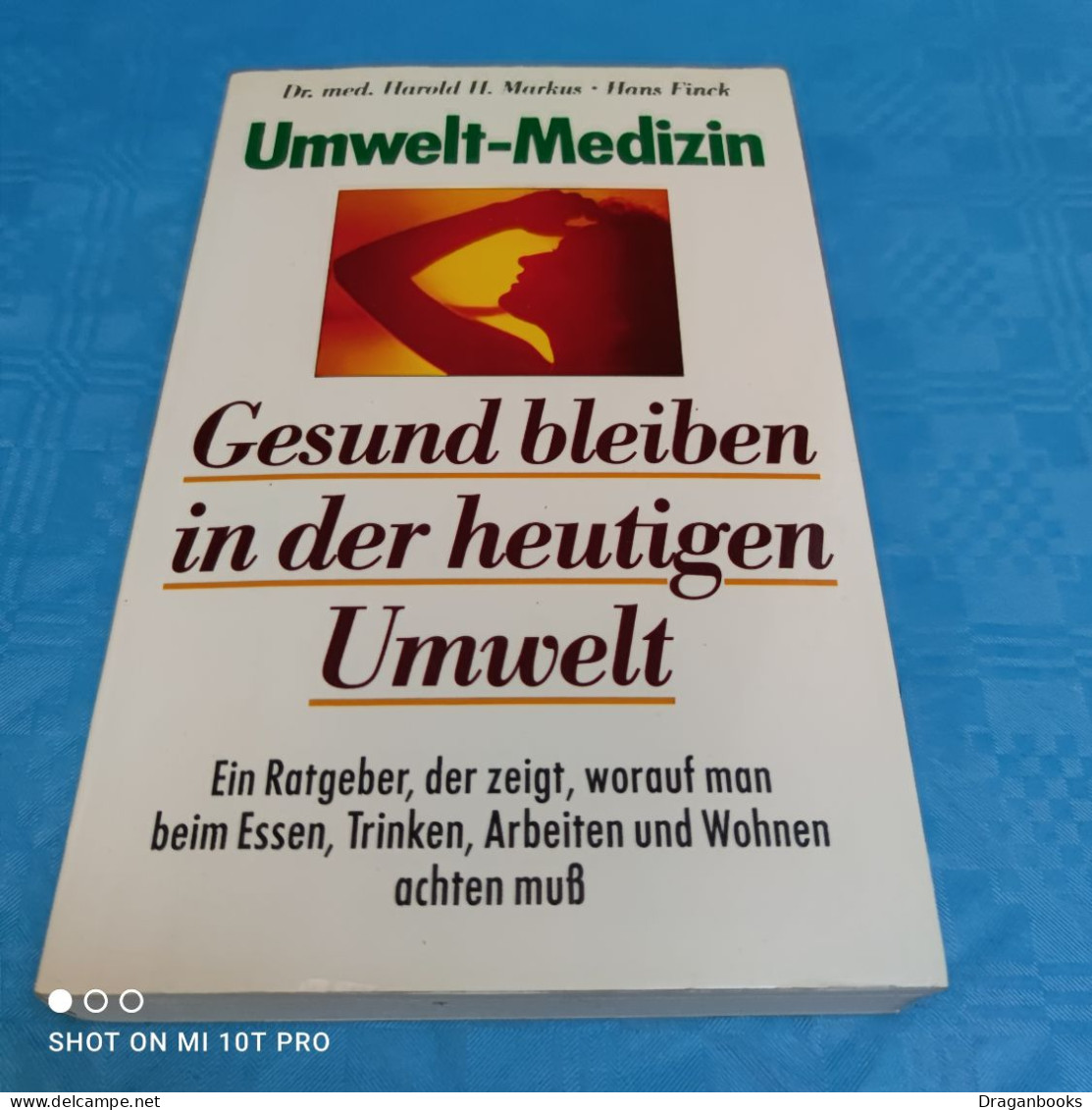 Dr. Med. Harold H. Markus / Hans Finck - Gesund Bleiben In Der Heutigen Umwelt - Health & Medecine