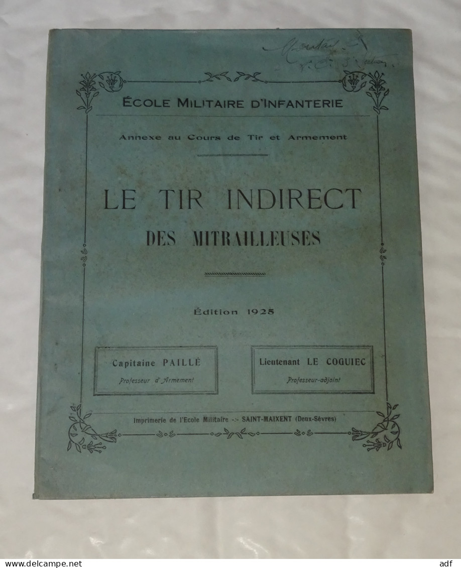 LIVRET LE TIR INDIRECT DES MITRAILLEUSES, ANNEXE AU COURS DE TIR ET ARMEMENT 1925, CAPITAINE PAILLE, ECOLE MILITAIRE - Other & Unclassified