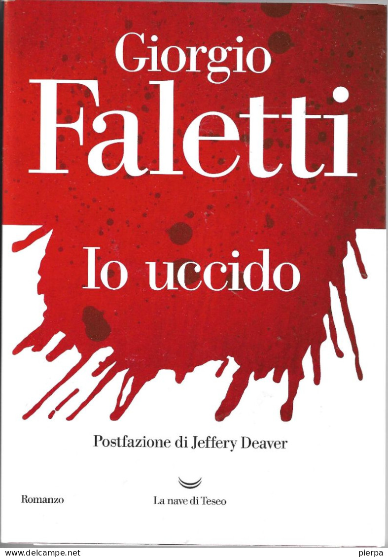 IO UCCIDO - GIORGIO FALETTI - EDIZIONE LA NAVE DI TESEO 2022 - PAG. 758 - FORMATO 15X21X5,50 - USATO COME NUOVO - Thrillers