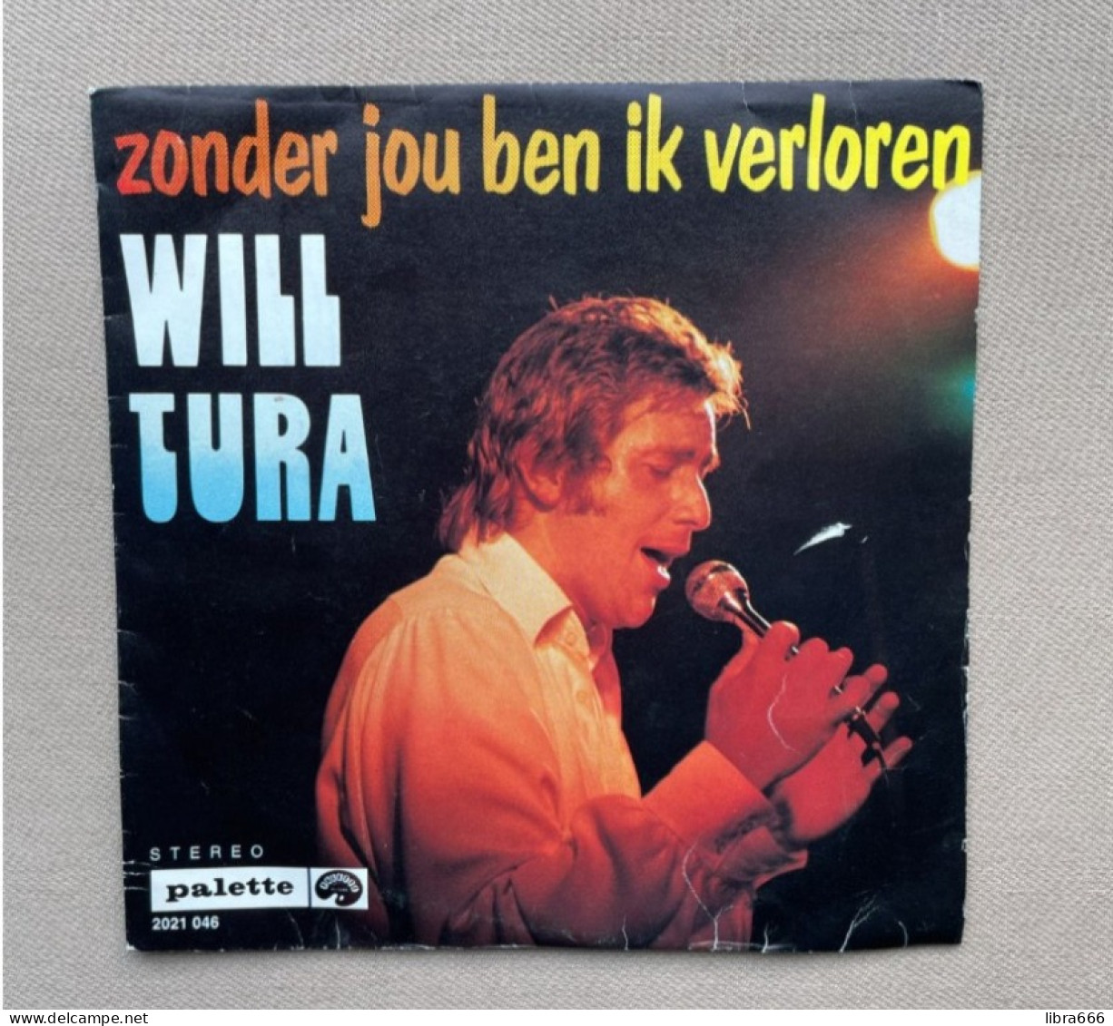 WILL TURA  - A. Zonder Jou Ben Ik Verloren B. Jij Bent De Mooiste - 1972 - Palette Records 2021 046 - Other - Dutch Music