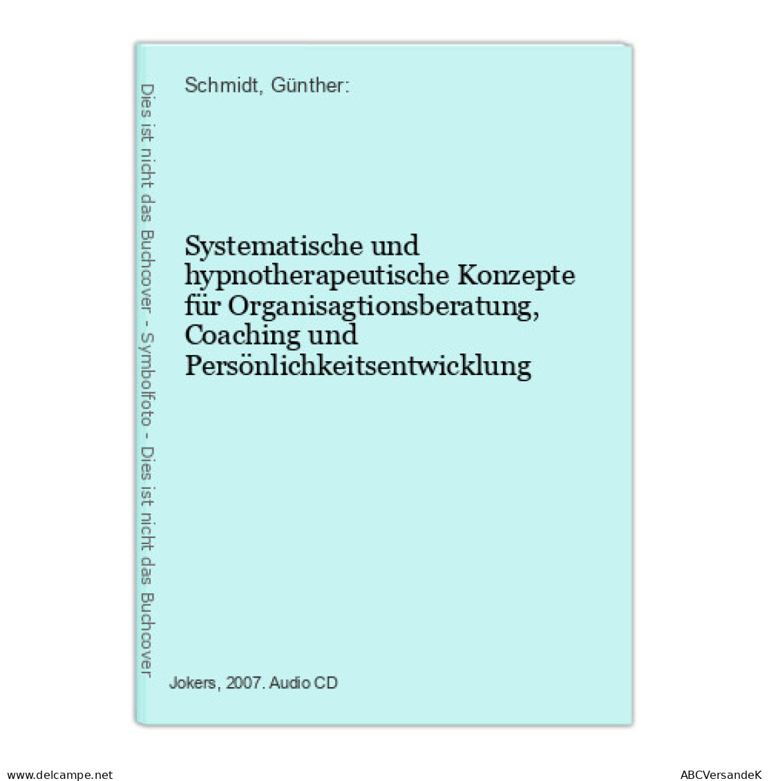 Systematische Und Hypnotherapeutische Konzepte Für Organisagtionsberatung, Coaching Und Persönlichkeitsentwick - CDs