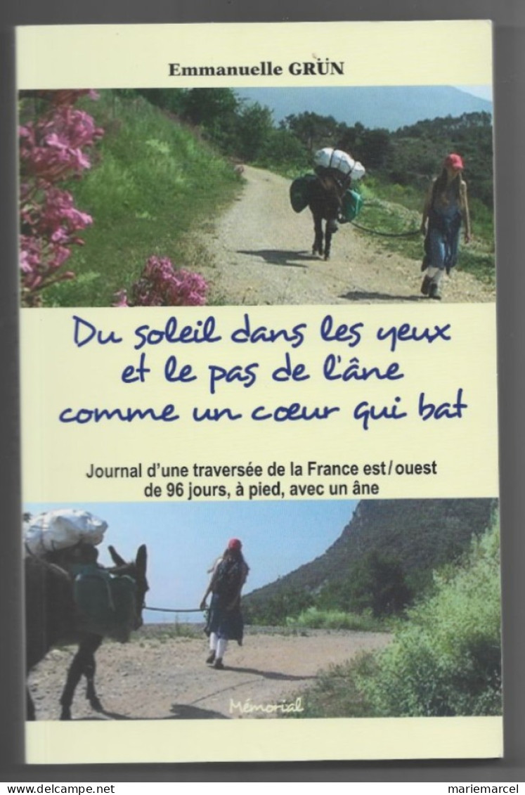 DU SOLEIL DANS LES YEUX ET LE PAS DE L'ANE COMME UN COEUR QUI BAT. 96 JOURS TRAVERSEE DE LA FRANCE AVEC UN ANE. - Non Classés