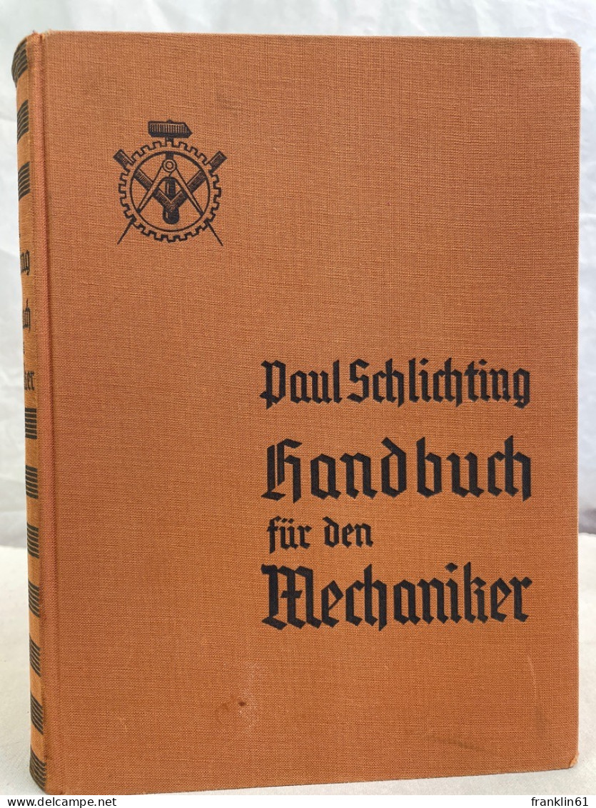 Handbuch Für Den Mechaniker : Ein Lehr- Und Nachschlagewerk Für Den Mechaniker, Feinmechaniker, Elektromechani - Technik