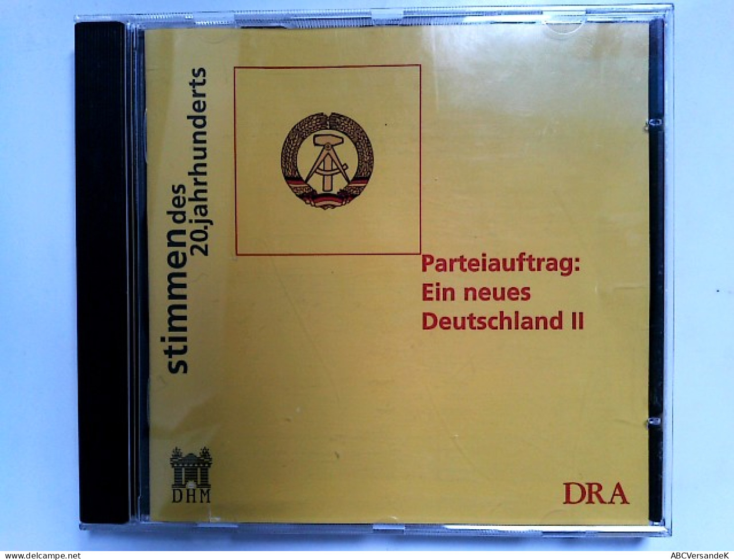 Parteiauftrag: Ein Neues Deutschland II Die Frühe DDR In Tondokumenten 1949 - 1958 - CDs