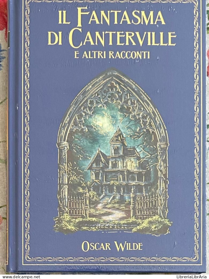 I Grandi Romanzi Di Avventura N. 42 - Il Fantasma Di Canterville E Altri Racconti Di Oscar Wilde,  2023,  Hachette - Action & Adventure