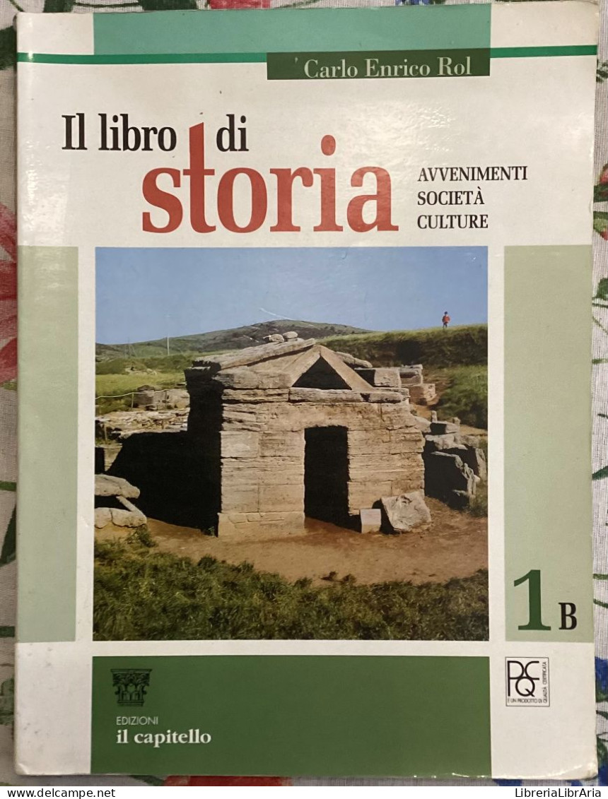 Il Libro Di Storia 1B. Corso Di Storia. Per La Scuola Media Di Carlo E. Rol,  2004,  Edizioni Il Capitello - Geschichte, Philosophie, Geographie