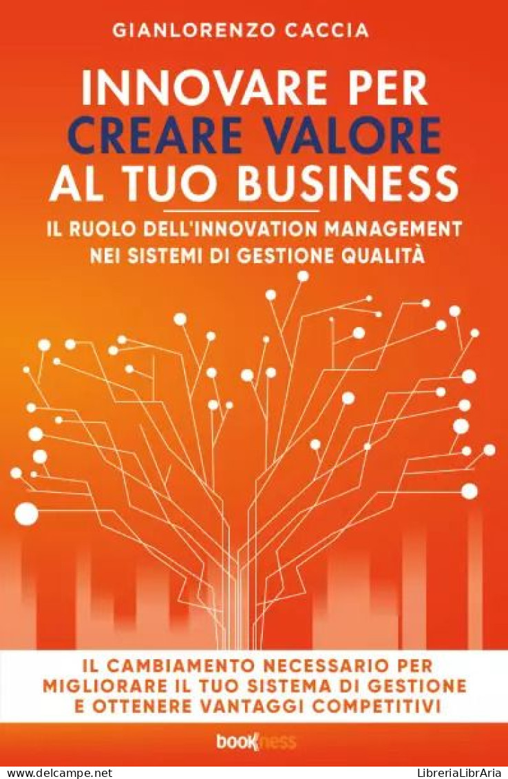 Innovare Per Creare Valore Al Tuo Business Di Gianlorenzo Caccia,  2023,  Bookness - Society, Politics & Economy